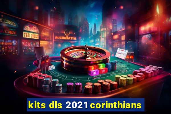 kits dls 2021 corinthians